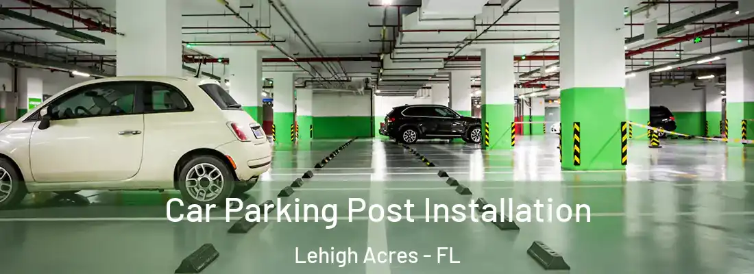  Car Parking Post Installation Lehigh Acres - FL