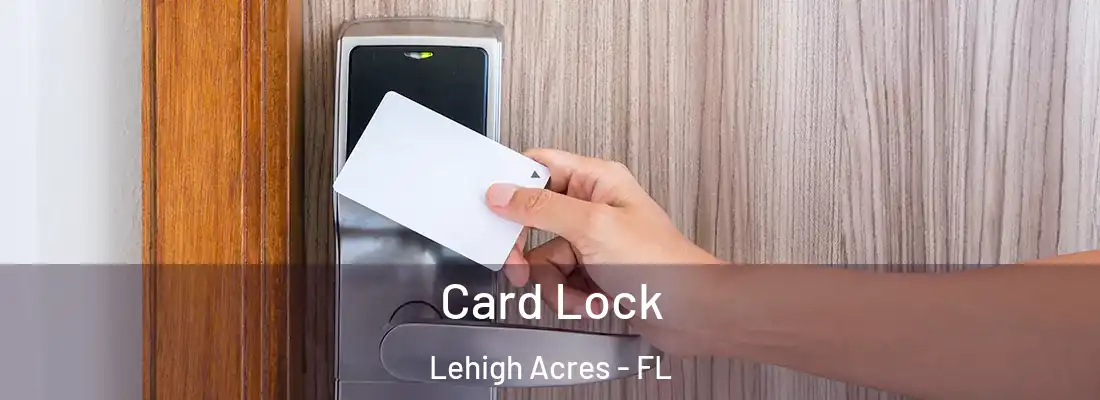 Card Lock Lehigh Acres - FL