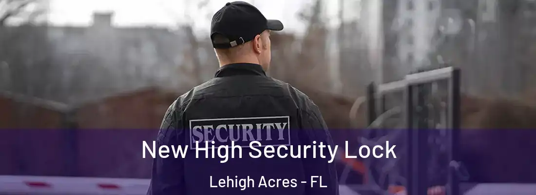 New High Security Lock Lehigh Acres - FL