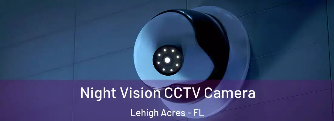  Night Vision CCTV Camera Lehigh Acres - FL