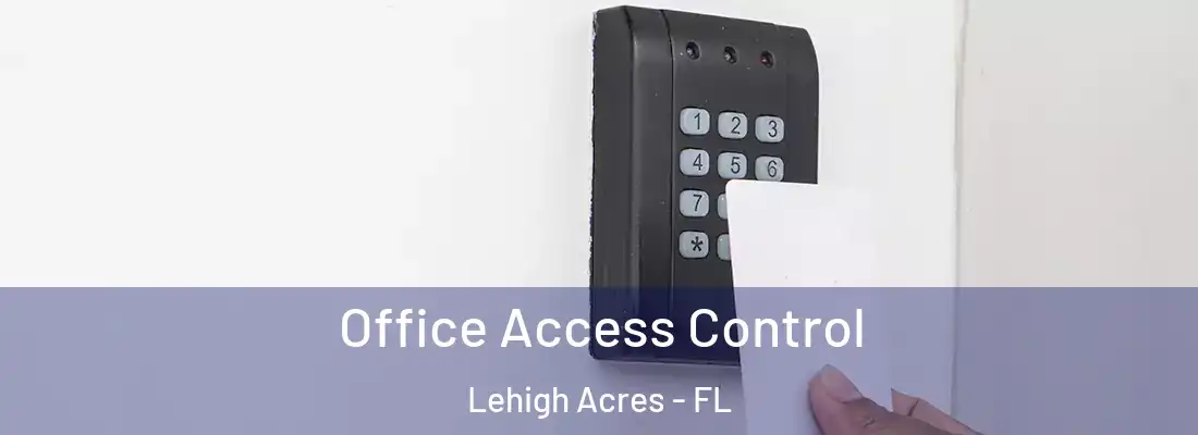  Office Access Control Lehigh Acres - FL
