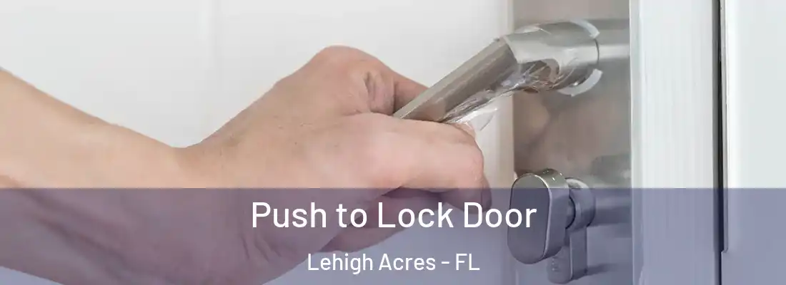  Push to Lock Door Lehigh Acres - FL