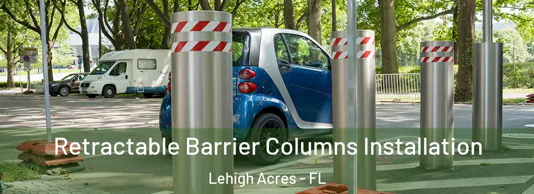 Retractable Barrier Columns Installation Lehigh Acres - FL