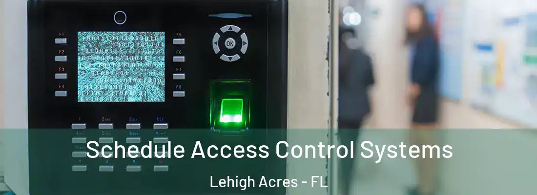  Schedule Access Control Systems Lehigh Acres - FL