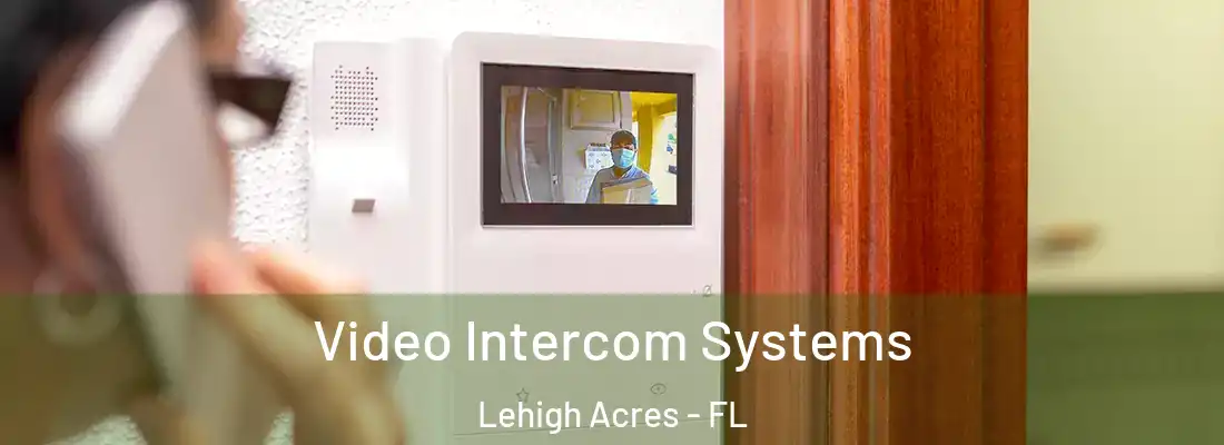  Video Intercom Systems Lehigh Acres - FL